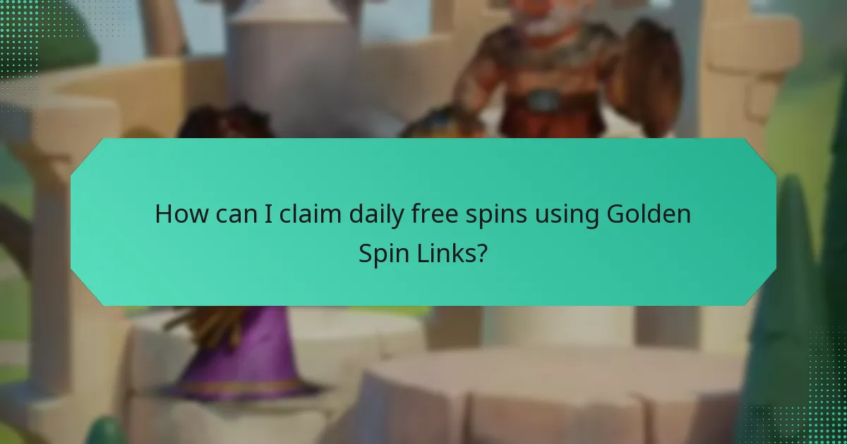 How can I claim daily free spins using Golden Spin Links?