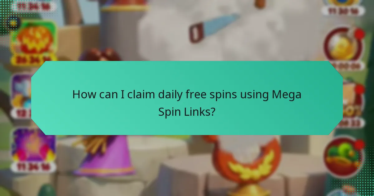 How can I claim daily free spins using Mega Spin Links?