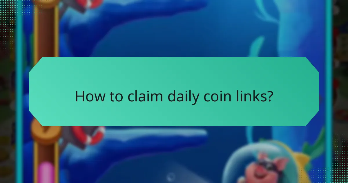 How to claim daily coin links?