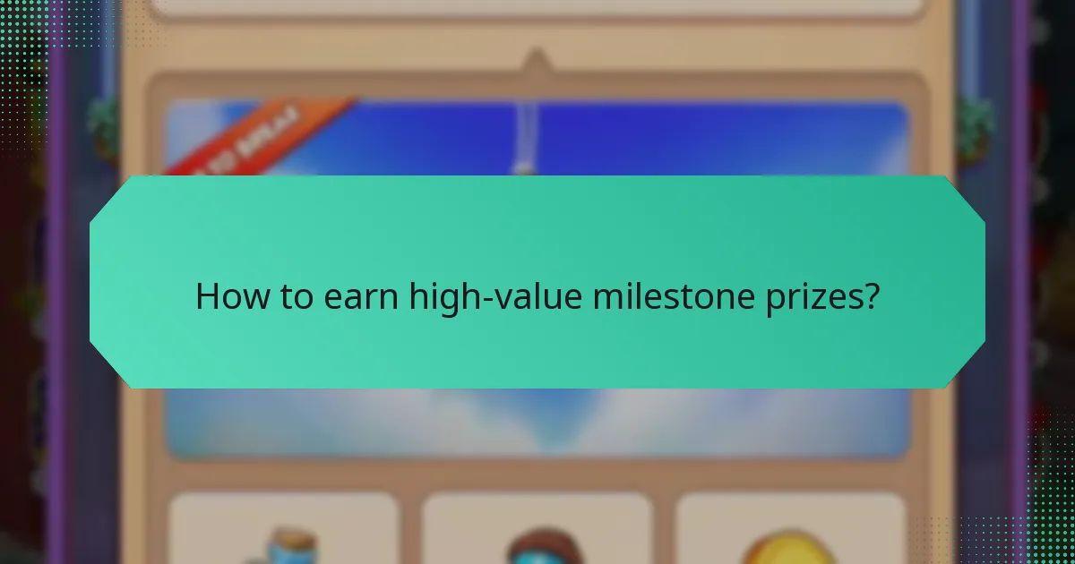 How to earn high-value milestone prizes?