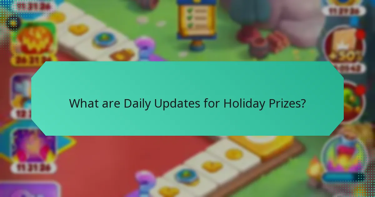 What are Daily Updates for Holiday Prizes?