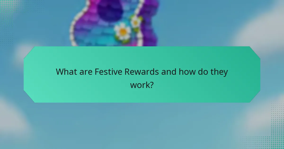 What are Festive Rewards and how do they work?