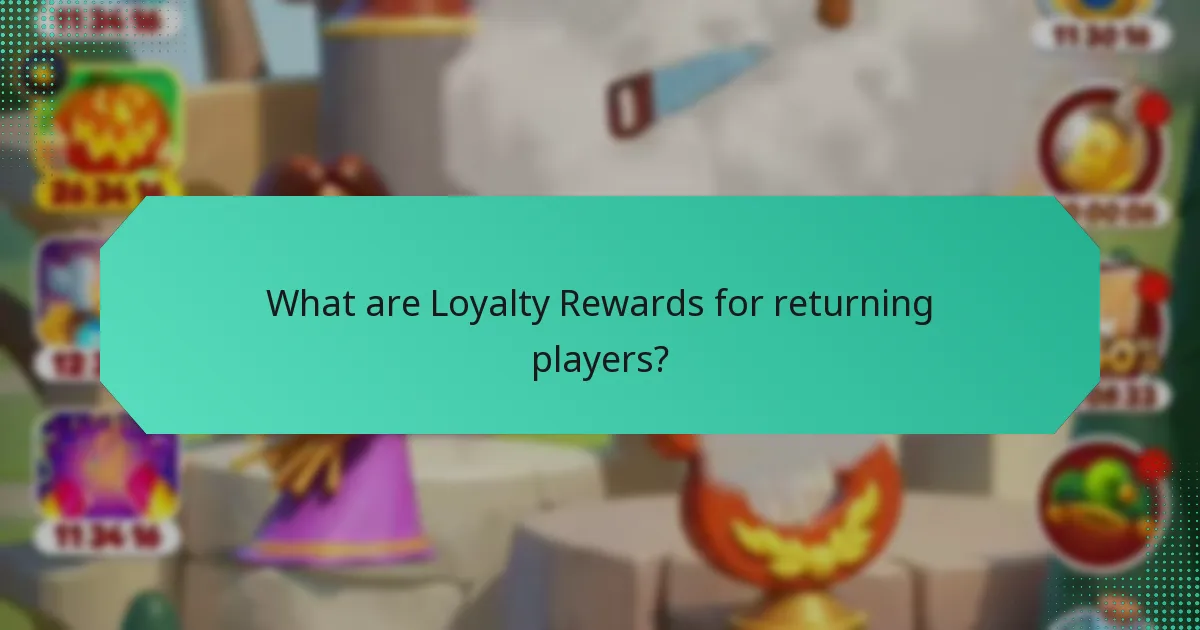 What are Loyalty Rewards for returning players?