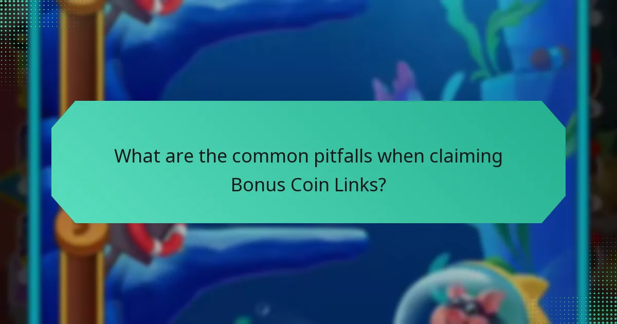 What are the common pitfalls when claiming Bonus Coin Links?