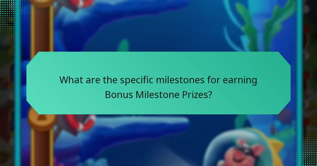 What are the specific milestones for earning Bonus Milestone Prizes?