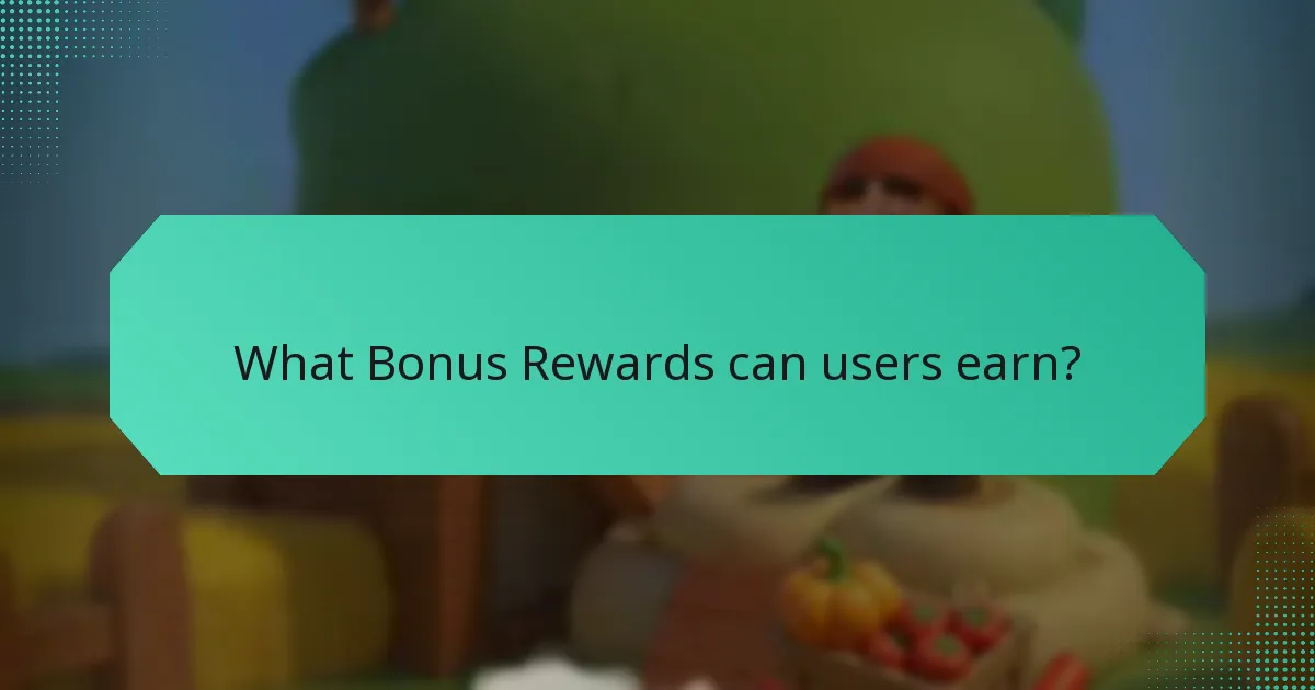 What Bonus Rewards can users earn?