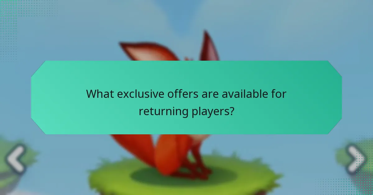 What exclusive offers are available for returning players?