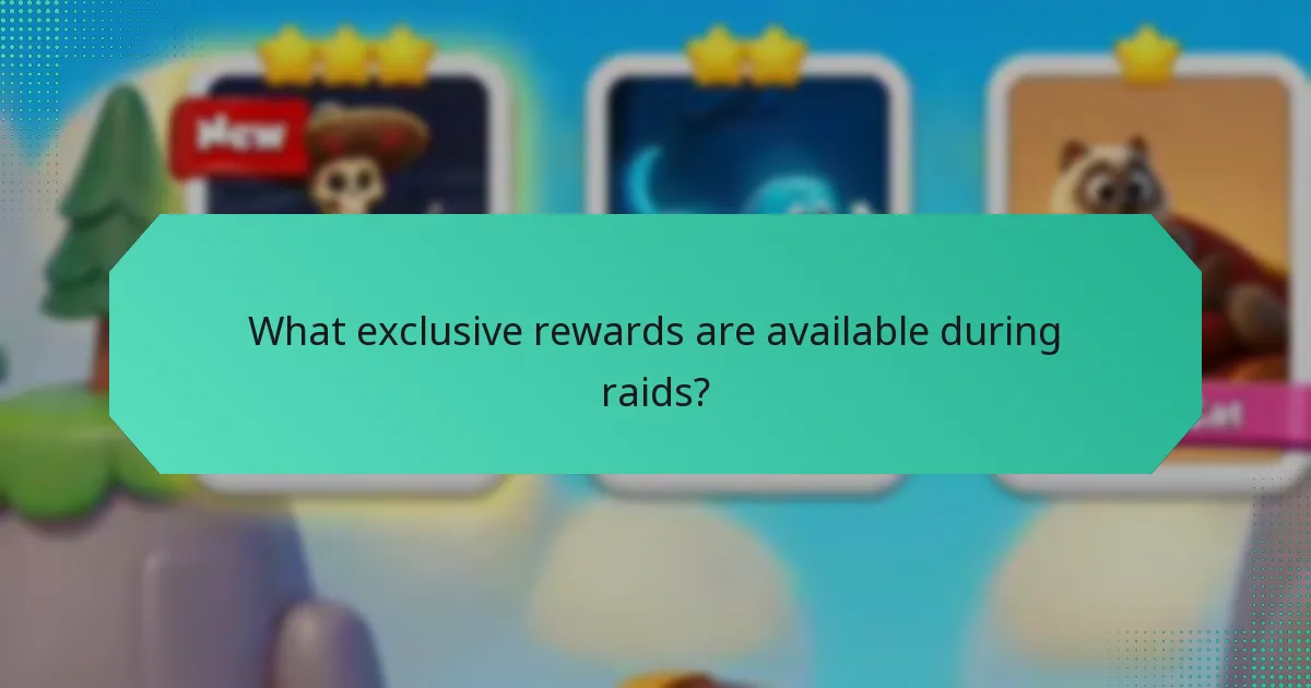 What exclusive rewards are available during raids?