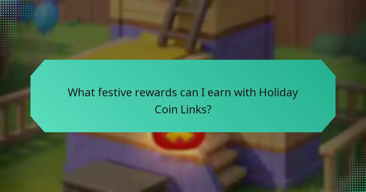 What festive rewards can I earn with Holiday Coin Links?