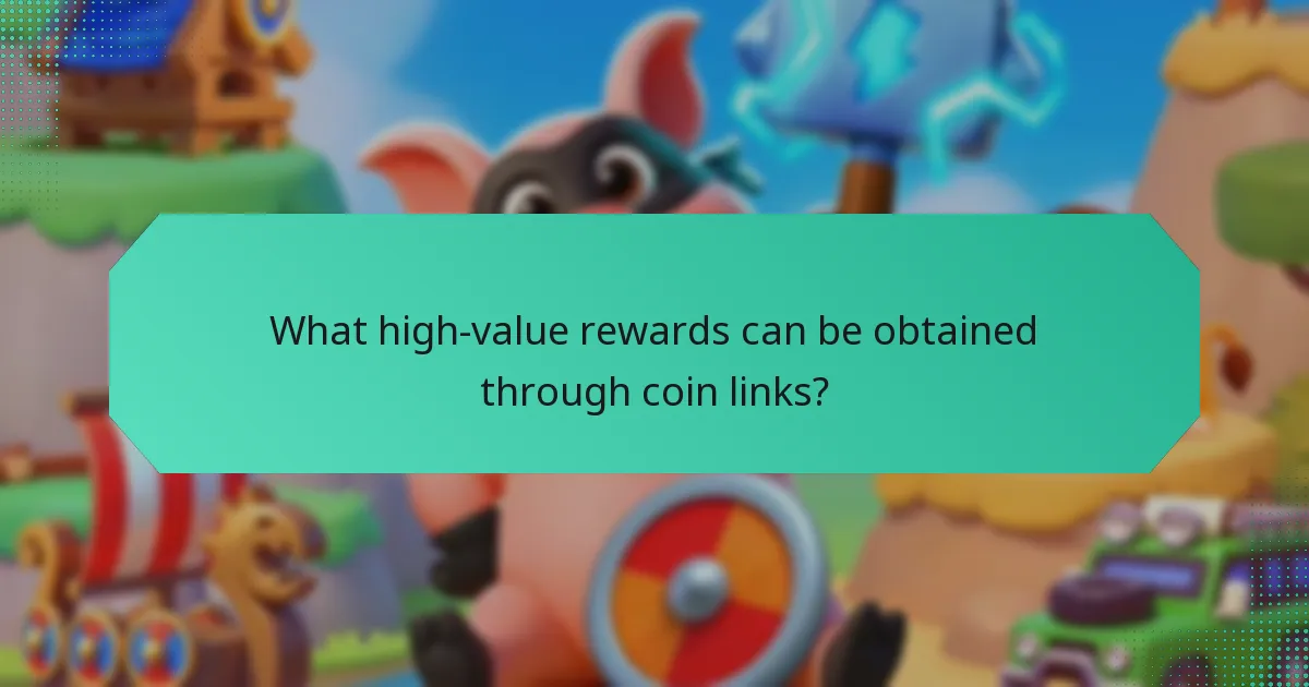 What high-value rewards can be obtained through coin links?