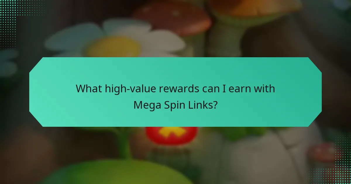 What high-value rewards can I earn with Mega Spin Links?