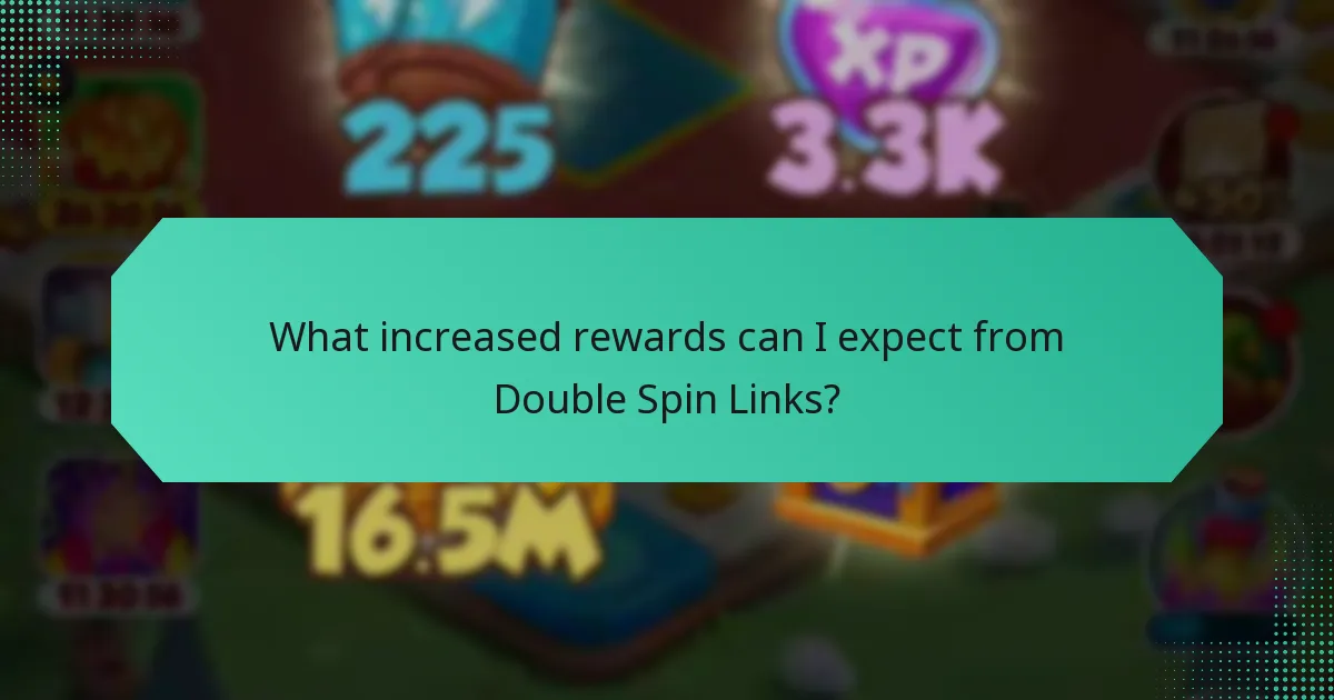What increased rewards can I expect from Double Spin Links?