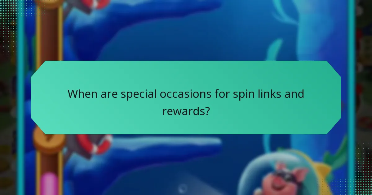 When are special occasions for spin links and rewards?