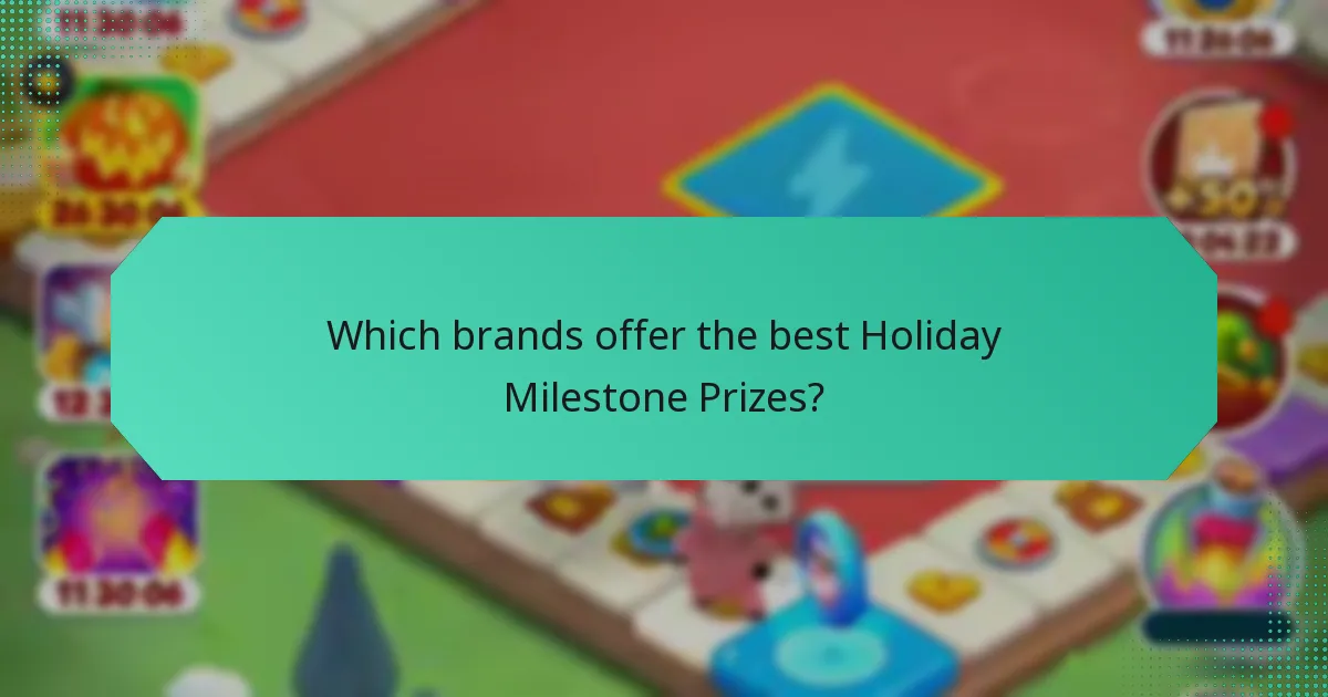 Which brands offer the best Holiday Milestone Prizes?