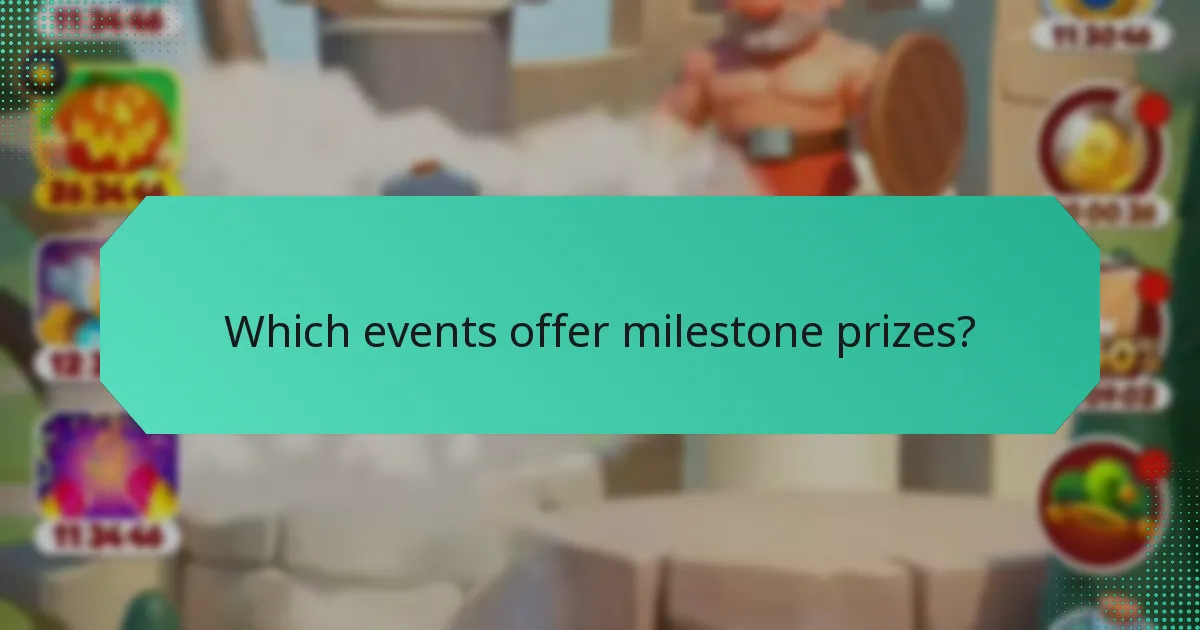Which events offer milestone prizes?