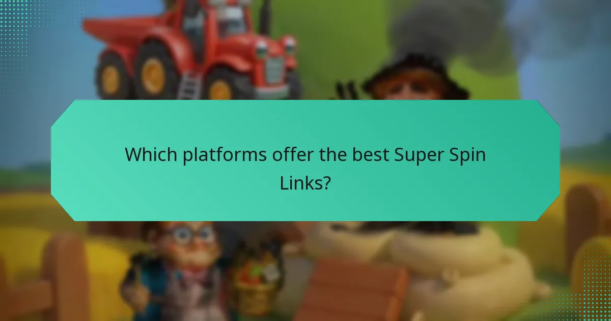 Which platforms offer the best Super Spin Links?