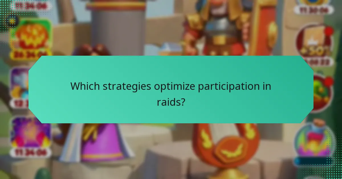 Which strategies optimize participation in raids?